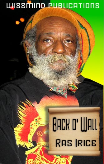 Wise Mind Publications - Ras Irice - Back O Wall - Front Cover